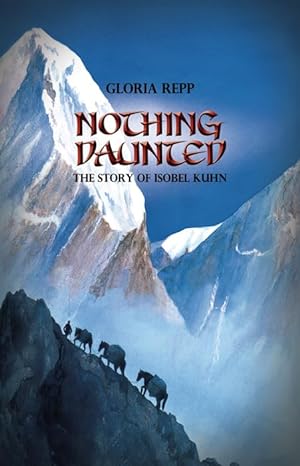 Nothing Daunted: The Story of Isobel Kuhn (N831)