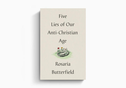 Five Lies of Our Anti-Christian Age (K676)